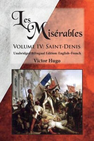 Cover for Victor Hugo · Les Misérables, Volume IV : Saint-Denis : Unabridged Bilingual Edition : English-French (Paperback Book) (2016)