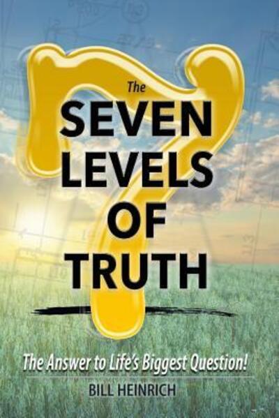 Cover for Bill Heinrich · The 7 Levels of Truth (Paperback Book) (2018)