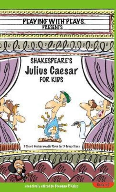 Cover for Brendan P Kelso · Shakespeare's Julius Caesar for Kids (Hardcover Book) (2016)