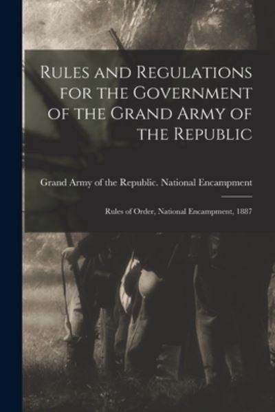 Cover for Grand Army of the Republic National · Rules and Regulations for the Government of the Grand Army of the Republic (Paperback Book) (2021)