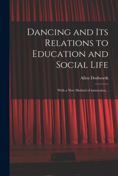 Cover for Allen Dodworth · Dancing and Its Relations to Education and Social Life (Paperback Book) (2021)