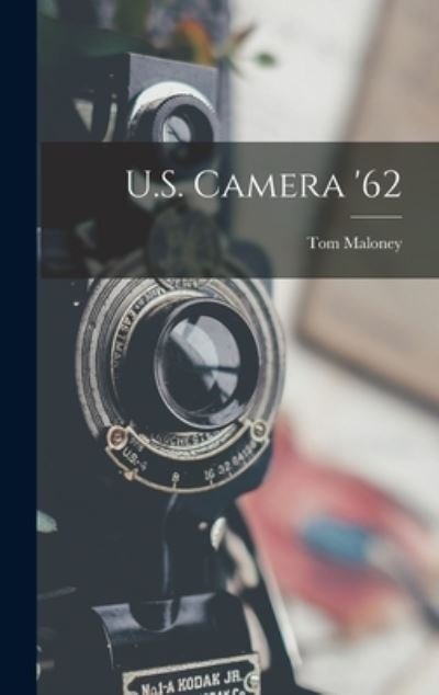 Cover for Tom 1904- Maloney · U.S. Camera '62 (Hardcover bog) (2021)