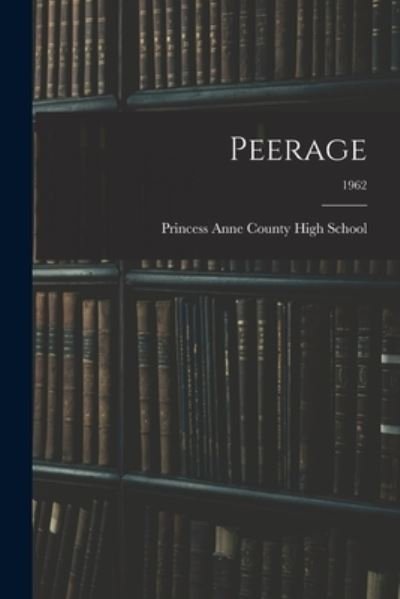 Peerage; 1962 - Princess Anne County High School (Vir - Kirjat - Hassell Street Press - 9781014698698 - torstai 9. syyskuuta 2021