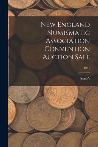 Cover for Stack's · New England Numismatic Association Convention Auction Sale; 1951 (Taschenbuch) (2021)