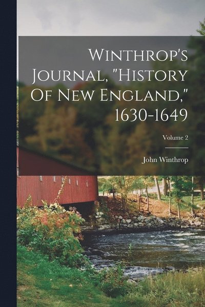 Cover for John Winthrop · Winthrop's Journal, History of New England, 1630-1649; Volume 2 (Bok) (2022)