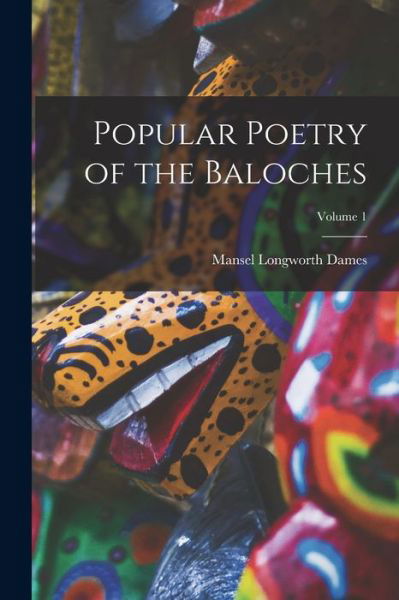 Cover for Mansel Longworth Dames · Popular Poetry of the Baloches; Volume 1 (Bok) (2022)