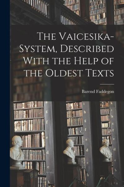 Cover for Barend Faddegon · Vaicesika-System, Described with the Help of the Oldest Texts (Book) (2022)