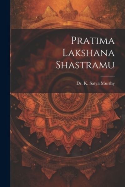 Cover for K. Satya Murthy · Pratima Lakshana Shastramu (Book) (2023)