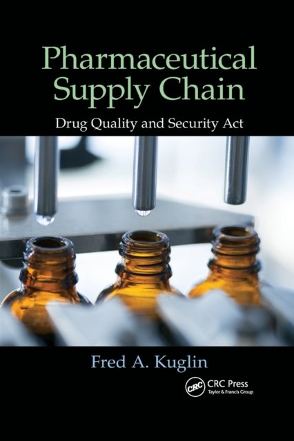 Cover for Kuglin, Fred A. (Kuglin, Inc., Plano, Texas, USA) · Pharmaceutical Supply Chain: Drug Quality and Security Act (Paperback Book) (2021)