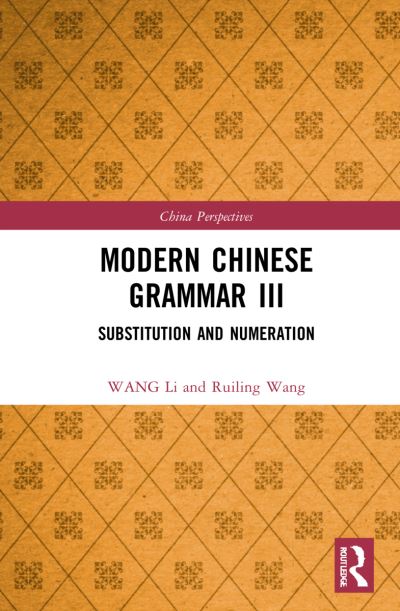 Cover for WANG Li · Modern Chinese Grammar III: Substitution and Numeration - China Perspectives (Hardcover Book) (2022)