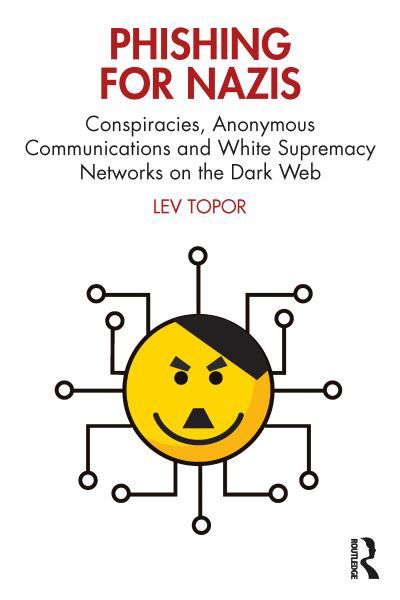 Cover for Topor, Lev (Woolf Institute, Cambridge UK) · Phishing for Nazis: Conspiracies, Anonymous Communications and White Supremacy Networks on the Dark Web (Paperback Bog) (2022)