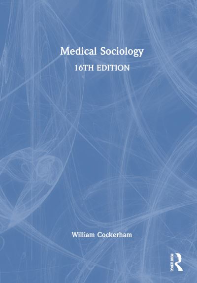 Cover for Cockerham, William C. (University of Alabama, Birmingham, USA) · Medical Sociology (Hardcover Book) (2025)