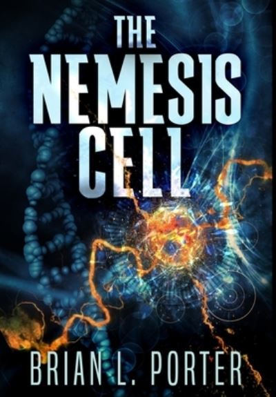 Cover for Brian L Porter · The Nemesis Cell (Hardcover Book) (2021)