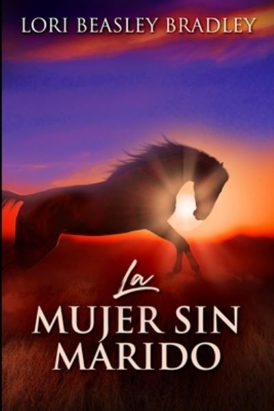 Cover for Lori Beasley Bradley · La Mujer Sin Marido (Paperback Book) (2021)