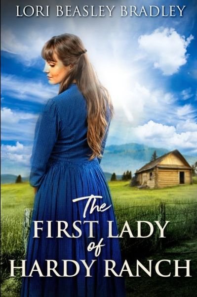 Cover for Lori Beasley Bradley · The First Lady of Hardy Ranch (Paperback Book) (2021)