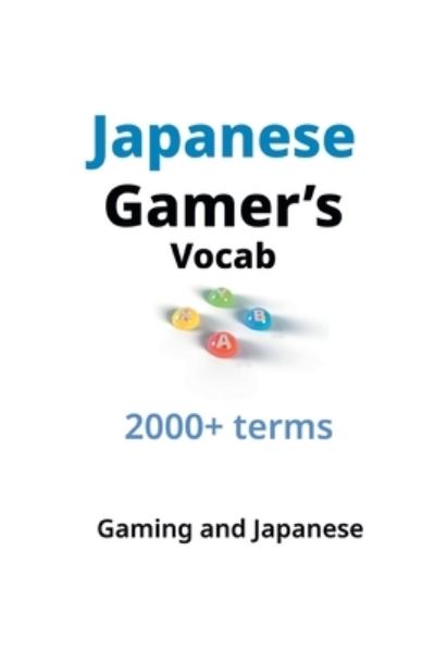 Cover for Gaming And Japanese · Japanese Gamer's Vocab (Pocketbok) (2021)