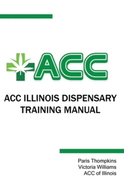 ACC Illinois Dispensary Training Manual - Victoria Williams - Livres - Independently Published - 9781088552698 - 6 août 2019