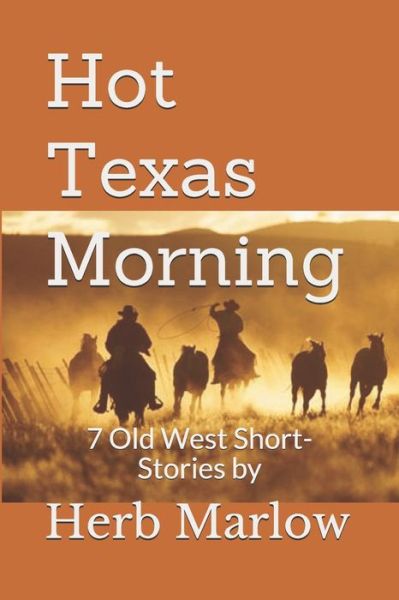 Cover for Herb Marlow · Hot Texas Morning: 7 Old West Short-Stories (Pocketbok) (2019)