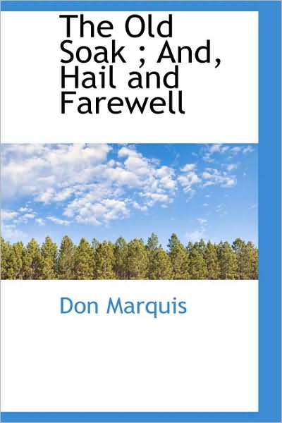 Cover for Don Marquis · The Old Soak ; And, Hail and Farewell (Paperback Book) (2009)