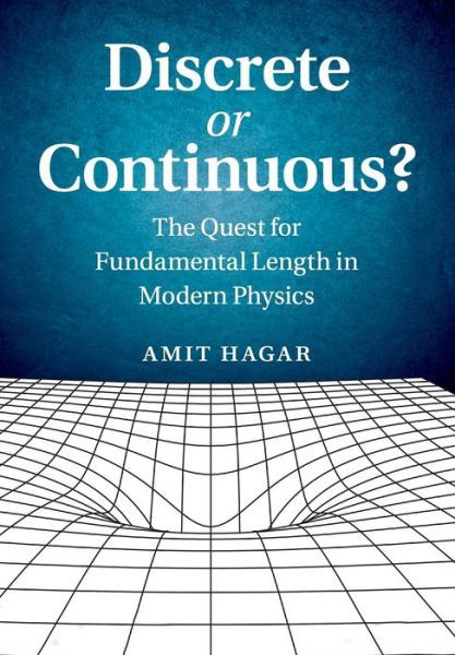 Cover for Hagar, Amit (Indiana University, Bloomington) · Discrete or Continuous?: The Quest for Fundamental Length in Modern Physics (Pocketbok) (2016)