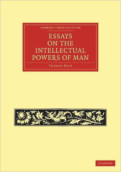 Essays on the Intellectual Powers of Man - Cambridge Library Collection - Philosophy - Thomas Reid - Bücher - Cambridge University Press - 9781108029698 - 30. Juni 2011