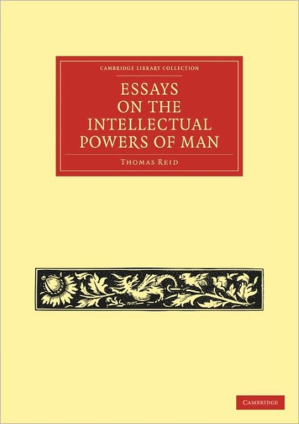 Essays on the Intellectual Powers of Man - Cambridge Library Collection - Philosophy - Thomas Reid - Books - Cambridge University Press - 9781108029698 - June 30, 2011