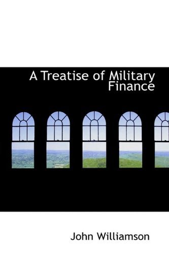 Cover for John Williamson · A Treatise of Military Finance (Hardcover Book) (2009)