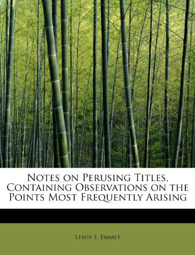 Cover for Lewis E Emmet · Notes on Perusing Titles, Containing Observations on the Points Most Frequently Arising (Paperback Book) (2009)