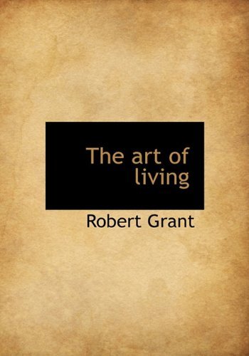 Cover for Robert Grant · The Art of Living (Hardcover Book) (2009)