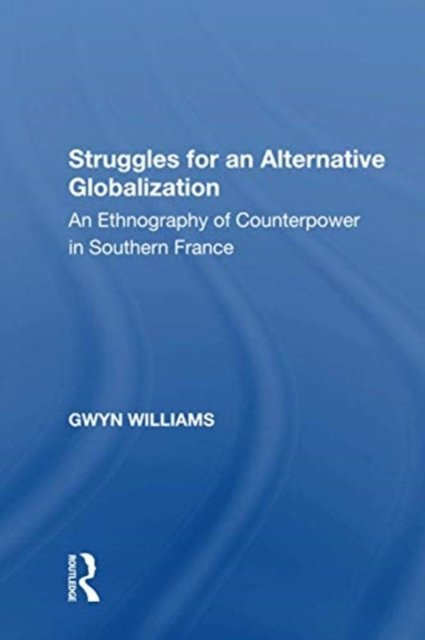 Cover for Gwyn Williams · Struggles for an Alternative Globalization: An Ethnography of Counterpower in Southern France (Taschenbuch) (2020)