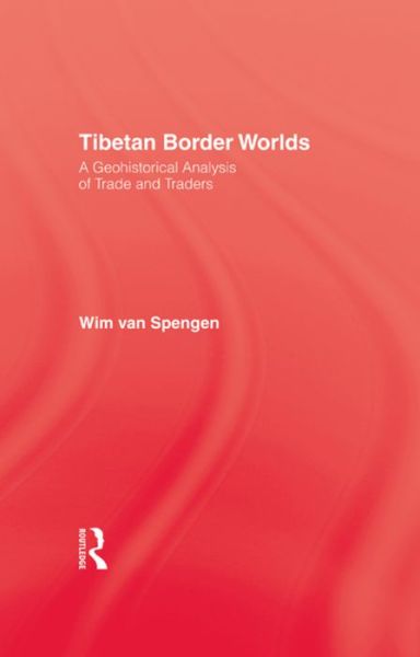 Cover for Wim Van Spengen · Tibetan Border Worlds: 9781138985698 (Paperback Book) (2015)