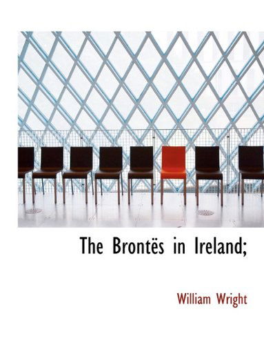 Cover for William Wright · The Brontës in Ireland; (Paperback Book) (2010)