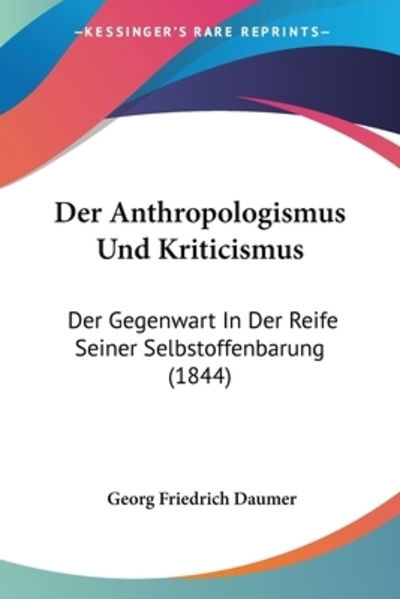 Der Anthropologismus Und Kriticismus - Georg Friedrich Daumer - Livros - Kessinger Publishing - 9781160425698 - 22 de fevereiro de 2010