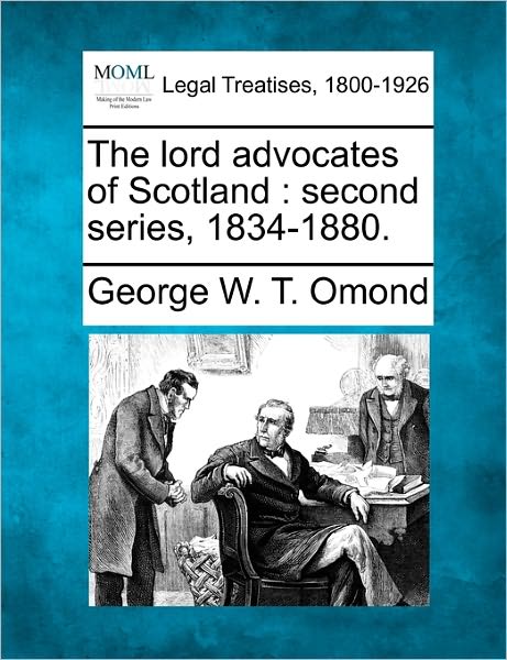 Cover for George W T Omond · The Lord Advocates of Scotland: Second Series, 1834-1880. (Paperback Book) (2010)