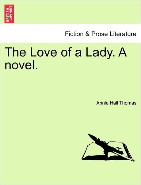 Cover for Annie Hall Thomas · The Love of a Lady. a Novel. (Taschenbuch) (2011)