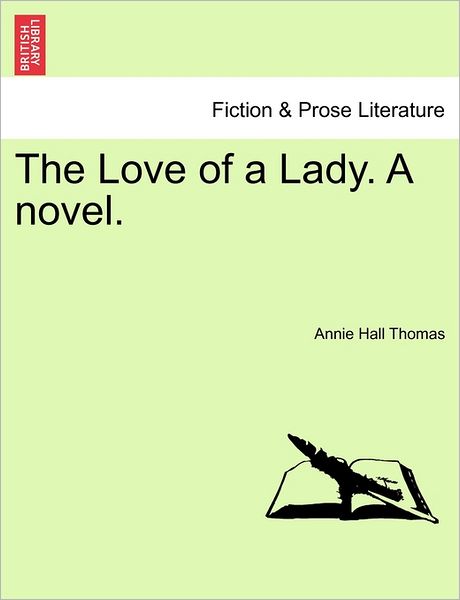 Cover for Annie Hall Thomas · The Love of a Lady. a Novel. (Paperback Book) (2011)