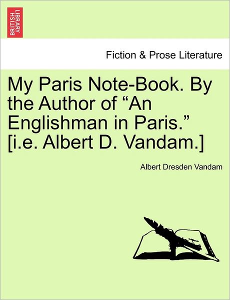 Cover for Albert Dresden Vandam · My Paris Note-book. by the Author of (Paperback Book) (2011)