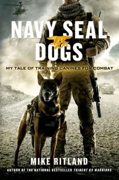 Navy Seal Dogs - Mike Ritland - Kirjat - St Martin's Press - 9781250049698 - tiistai 13. tammikuuta 2015