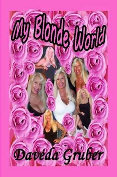 Cover for Daveda Gruber · My Blonde World (Paperback Bog) (2011)