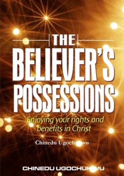 Cover for Chinedu Ugochukwu · Believer's Possessions (Book) (2012)