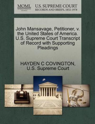 Cover for Hayden C Covington · John Mansavage, Petitioner, V. the United States of America. U.s. Supreme Court Transcript of Record with Supporting Pleadings (Paperback Book) (2011)