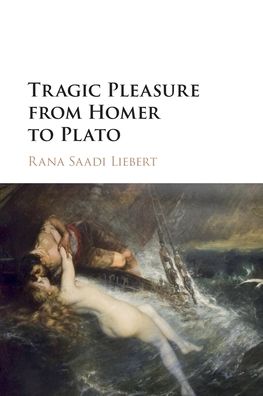 Liebert, Rana Saadi (Bard College, New York) · Tragic Pleasure from Homer to Plato (Paperback Book) (2021)