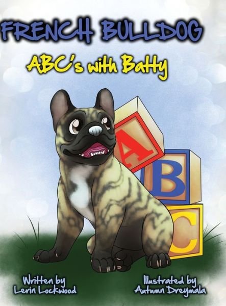 Cover for Lerin Lockwood · French Bulldog ABC's with Batty (Innbunden bok) (2021)