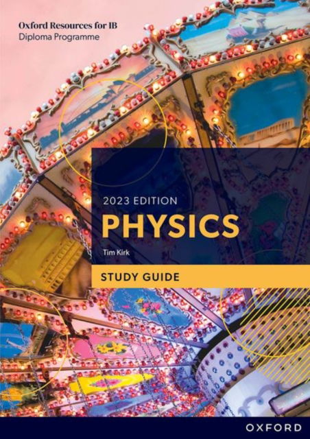 Cover for Tim Kirk · Oxford Resources for IB DP Physics: Study Guide - Oxford Resources for IB DP Physics (Paperback Book) (2023)