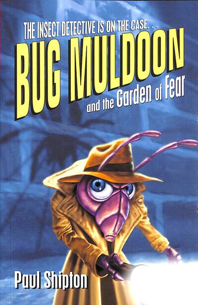 Cover for Paul Shipton · Bug Muldoon and the Garden of Fear (Paperback Book) (2021)