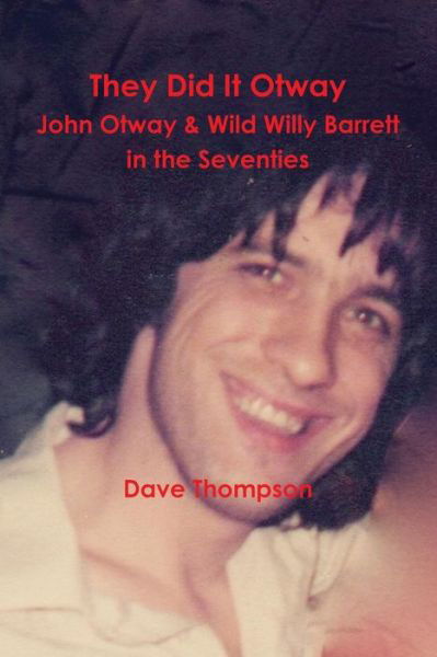 Cover for Dave Thompson · They Did It Otway - John Otway &amp; Wild Willy Barrett in the Seventies (Paperback Book) (2017)