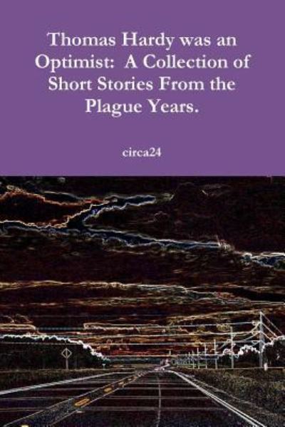 Cover for Circa24 · Thomas Hardy was an Optimist : A Collection of Short Stories From the Plague Years. (Paperback Book) (2018)