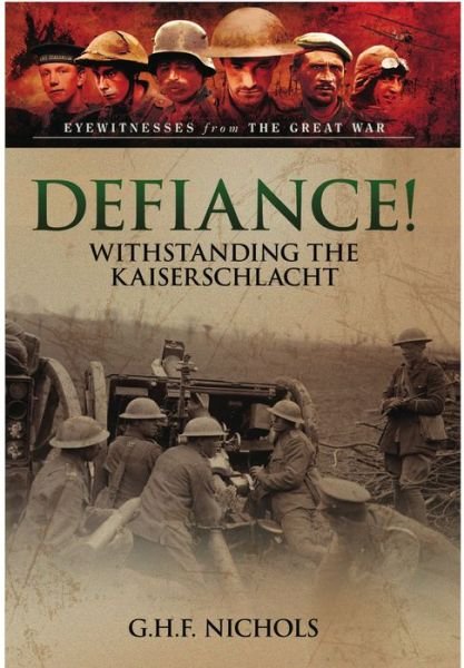 Cover for G H F Nichols · Defiance!: Withstanding the Kaiserschlacht (Paperback Bog) (2022)