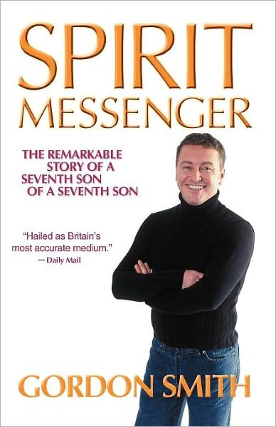 Spirit Messenger: the Remarkable Story of a Seventh Son of a Seventh Son - Gordon Smith - Bücher - Hay House - 9781401902698 - 15. Januar 2004