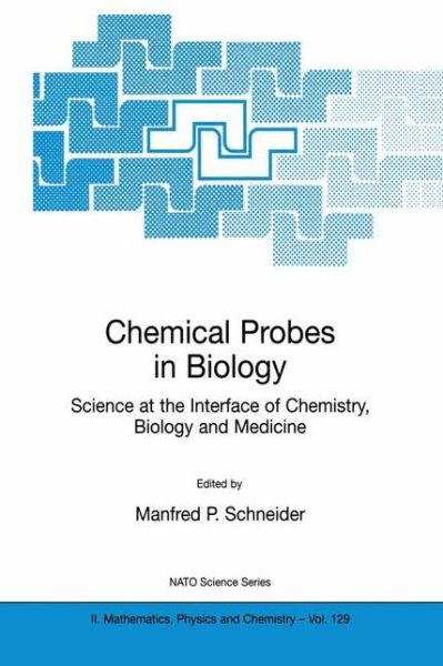 Cover for Manfred P Schneider · Chemical Probes in Biology: Science at the Interface of Chemistry, Biology and Medicine - NATO Science Series II: Mathematics, Physics and Chemistry (Hardcover Book) [2003 edition] (2003)